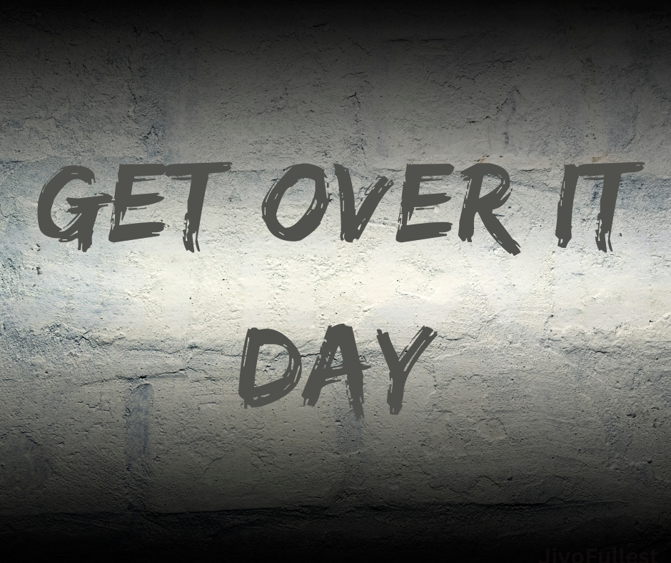 GET OVER IT Day