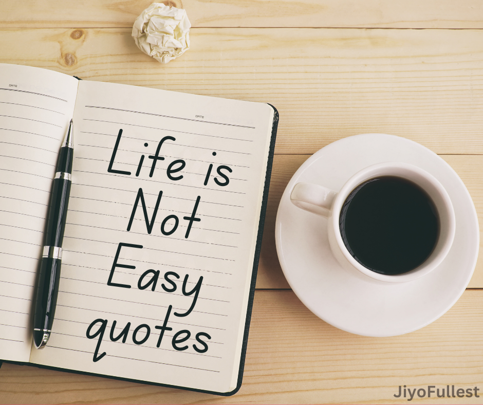 Life is Not Easy: Inspiring Quotes