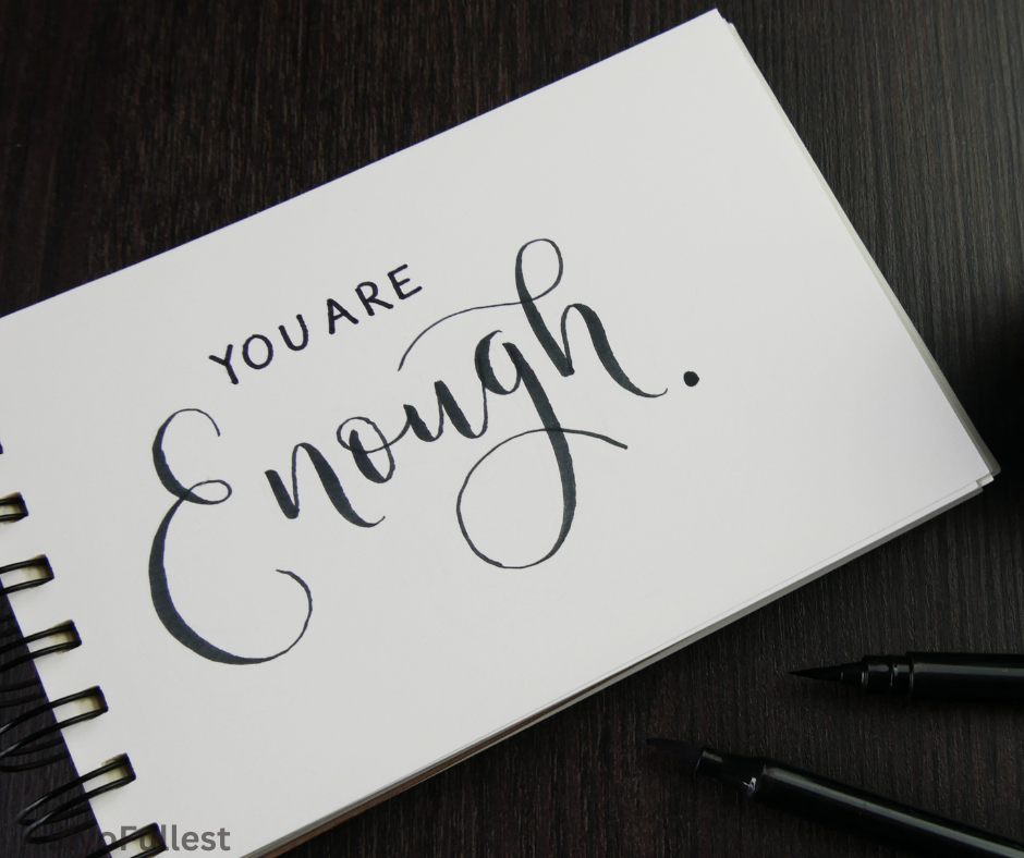 100 Quotes Affirming “You Are Enough”: Embrace Self-Worth