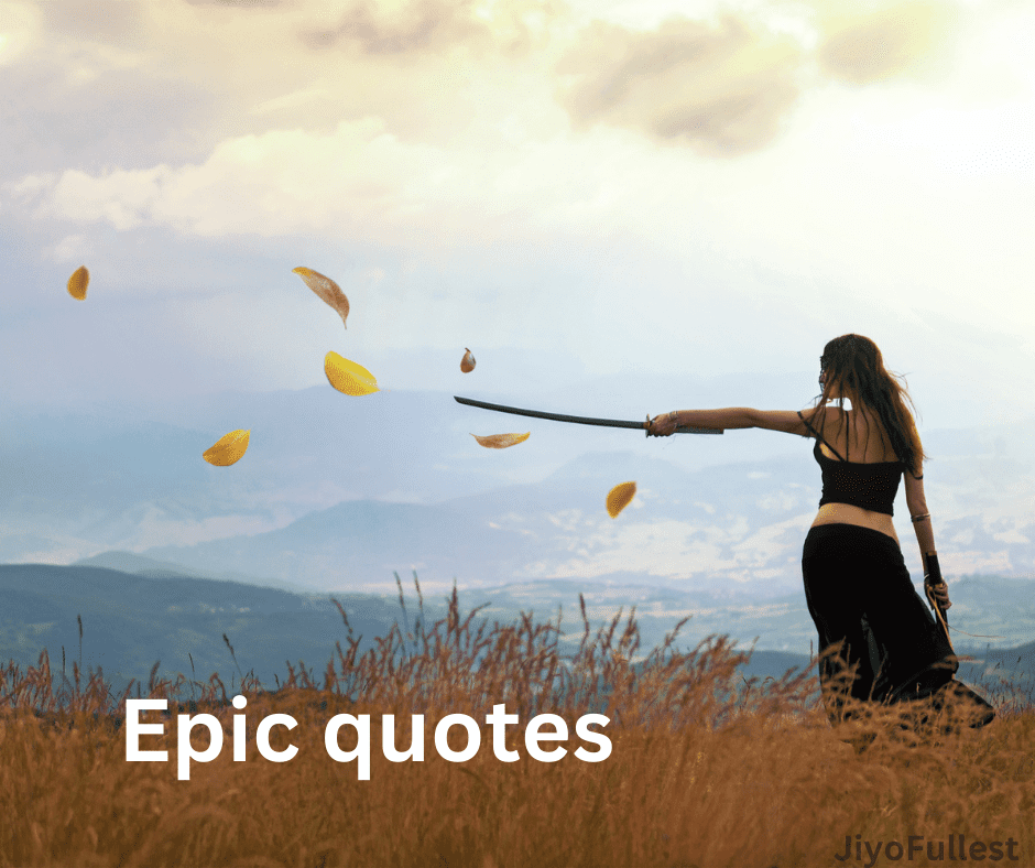 Epic Quotes: Legendary Sayings