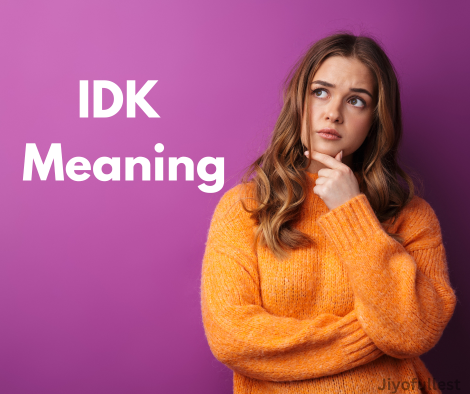 IDK Meaning