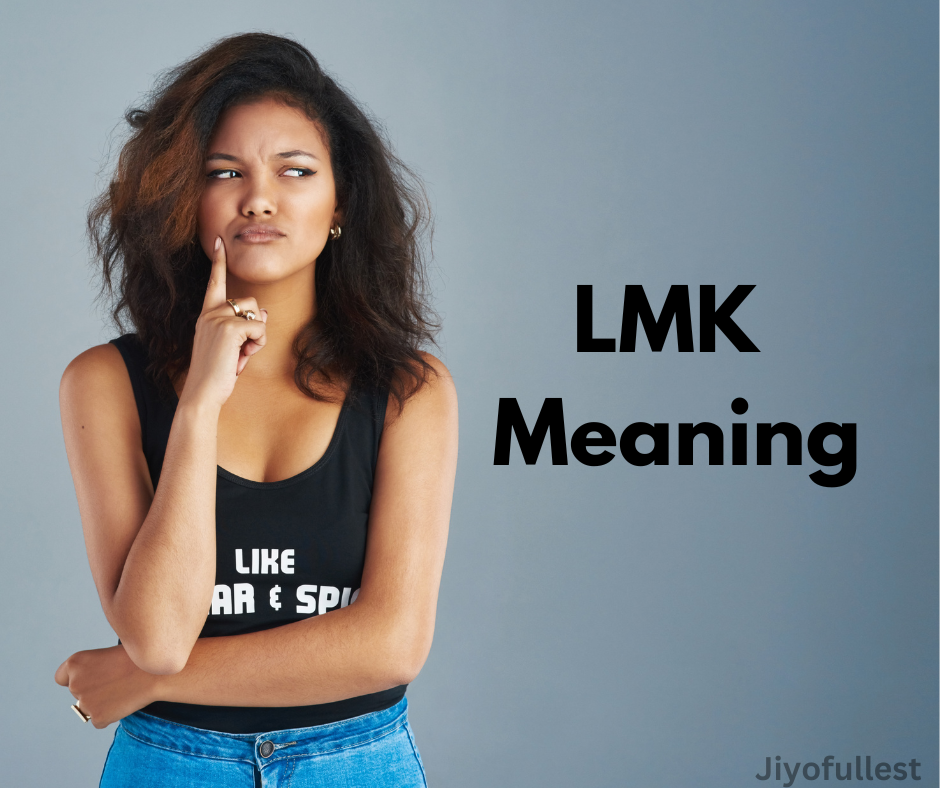 LMK : Meaning, Full Form, Examples, Uses, Alternatives