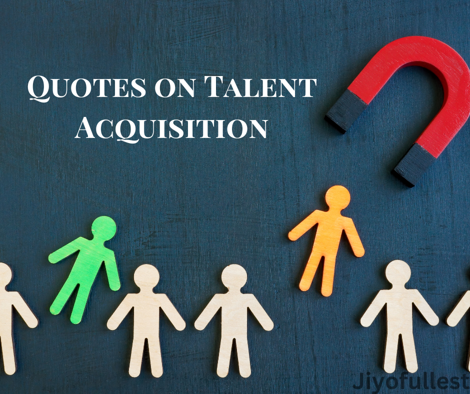 Quotes on Talent Acquisition