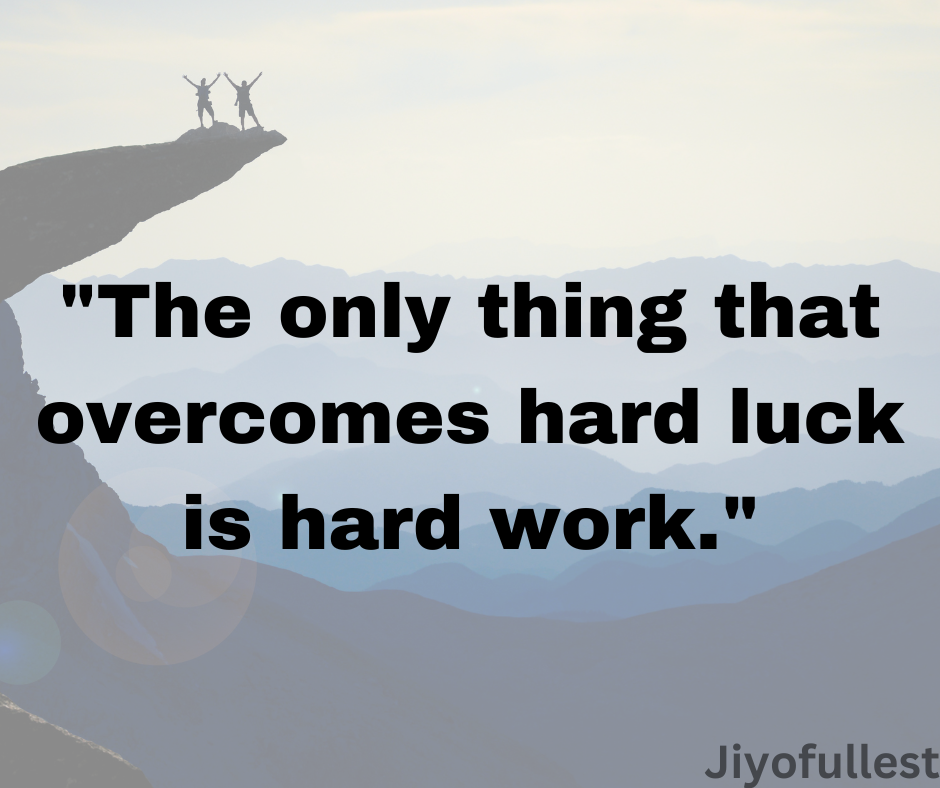 hard work Overcomes hard luck