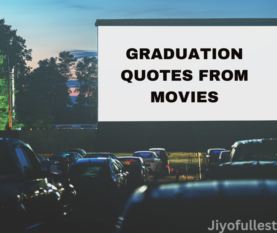 GRADUATION QUOTES FROM MOVIES