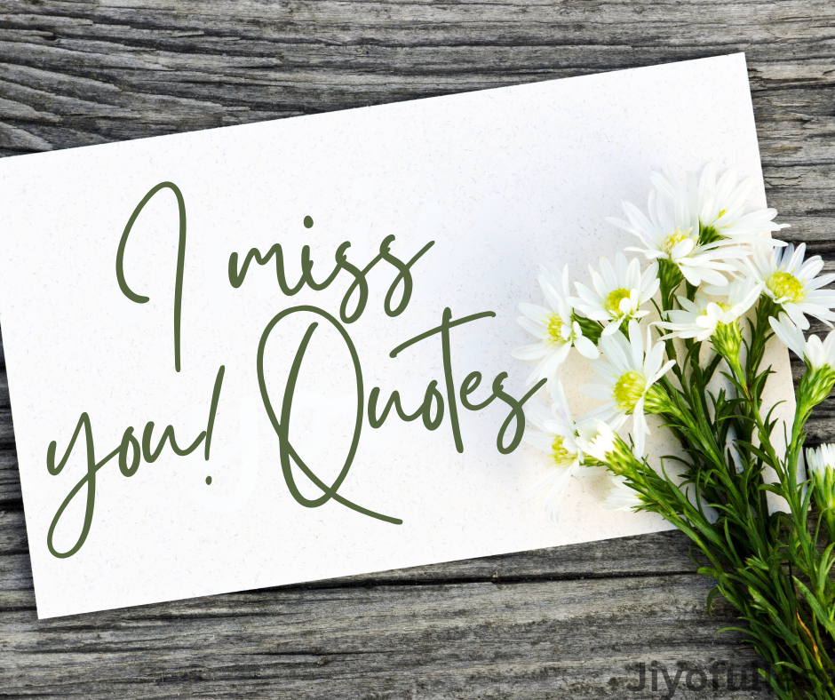 I miss you! Quotes