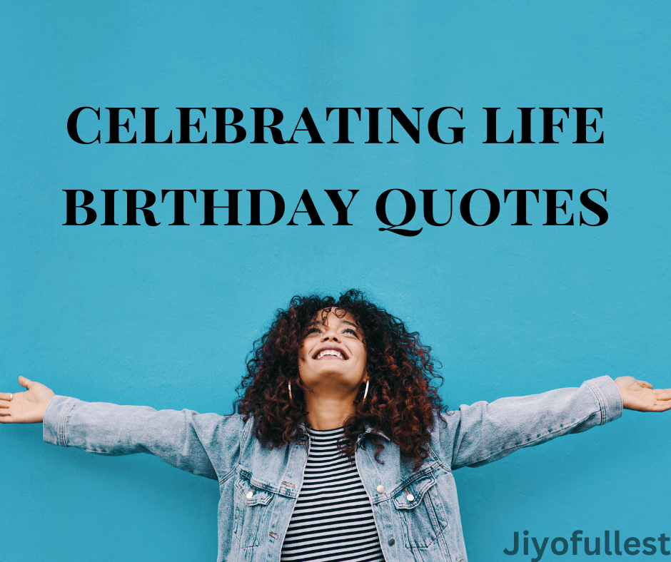 celebrating life birthday quotes