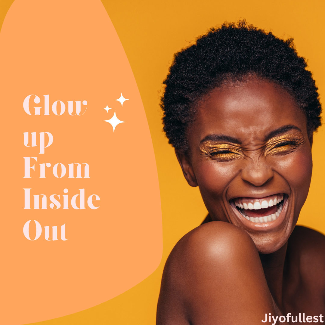 How to Glow up From Inside Out : 10 Tips, Checklist