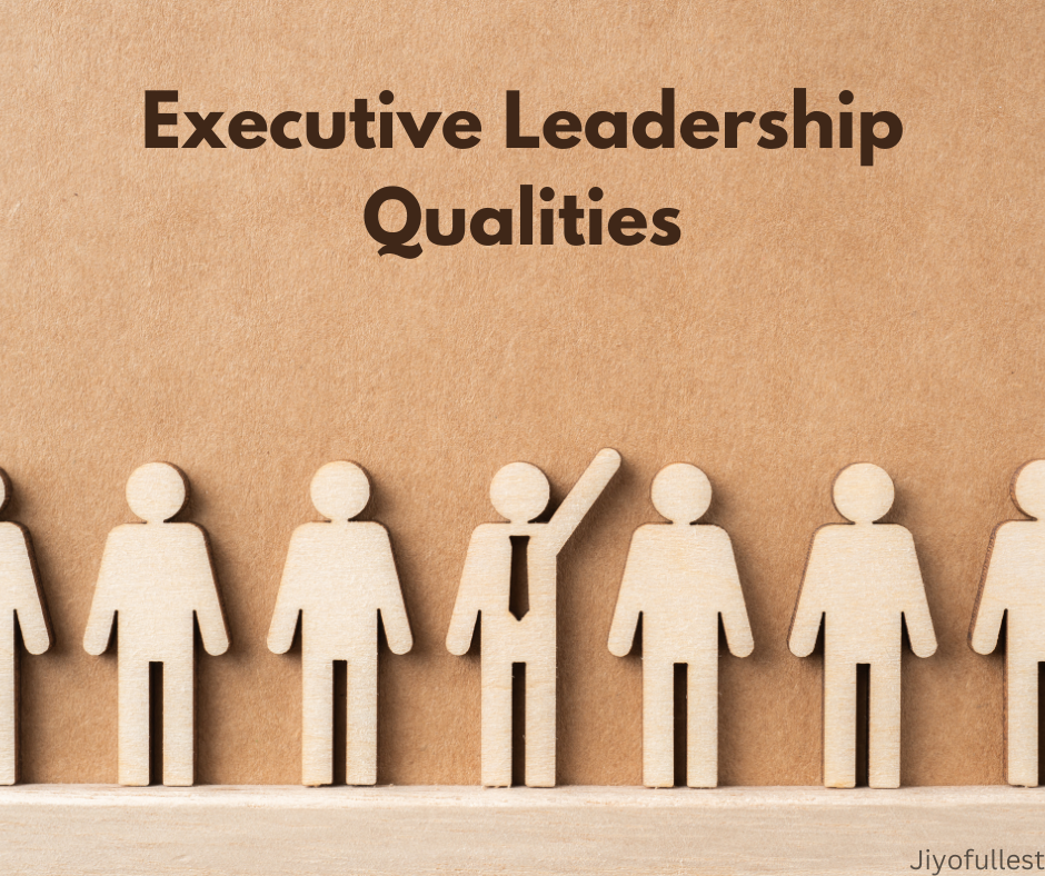 Executive Leadership Qualities​