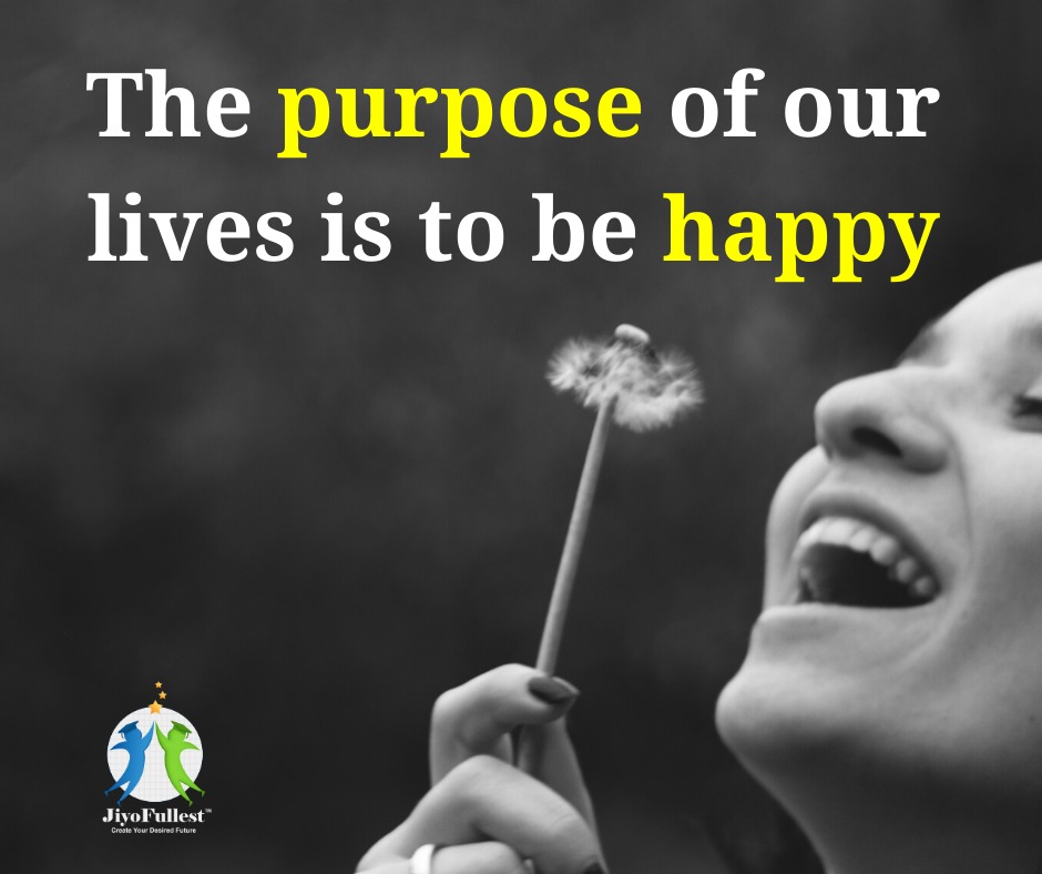 The purpose of live is to be happy