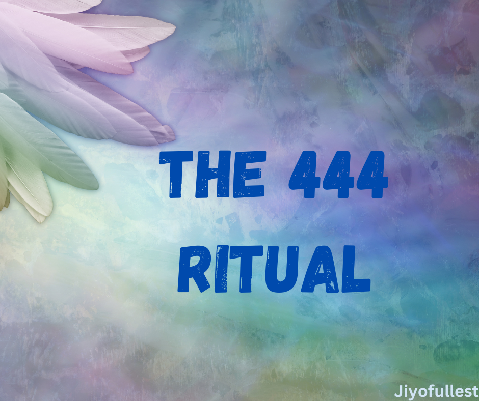 The 444 Rituals