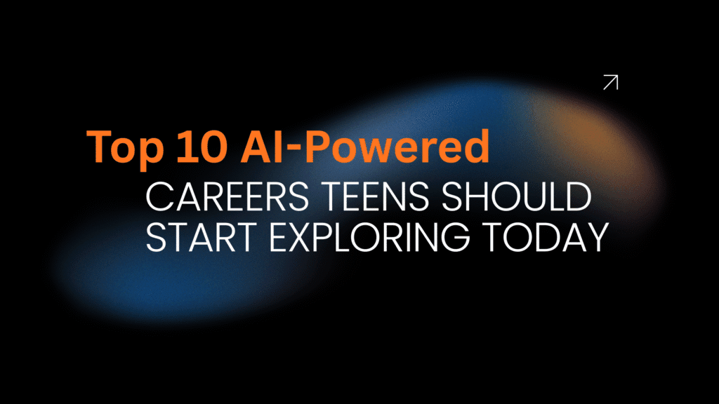 Top 10 AI-Powered Careers Teens Should Start Exploring Today - Jiyofullest